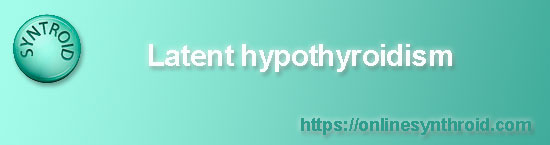 Latent hypothyroidism